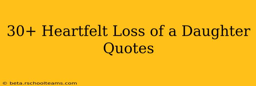 30+ Heartfelt Loss of a Daughter Quotes