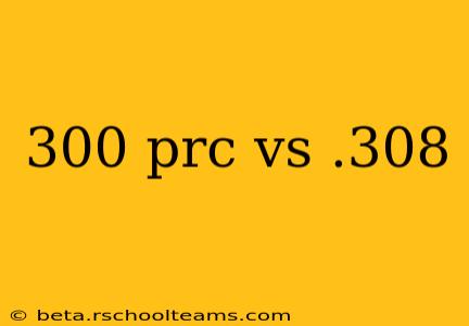 300 prc vs .308