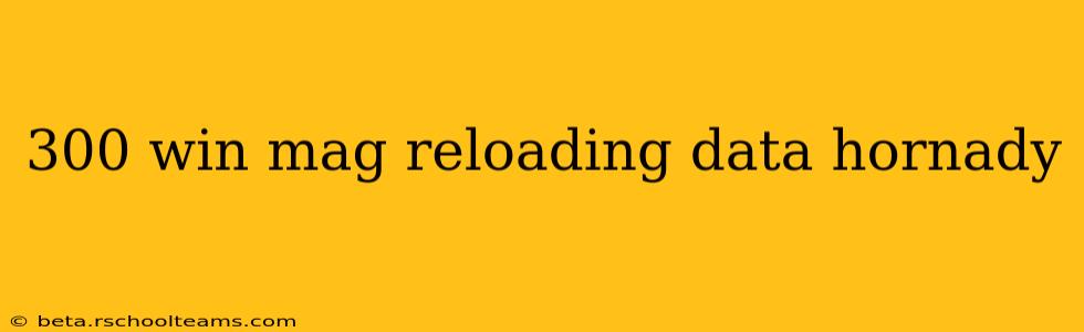 300 win mag reloading data hornady