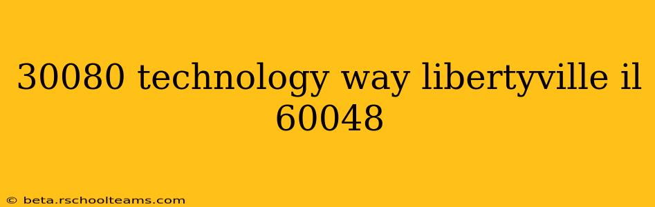 30080 technology way libertyville il 60048