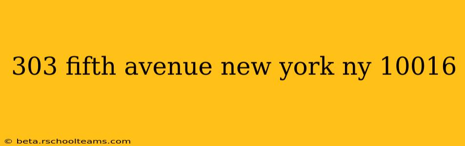 303 fifth avenue new york ny 10016