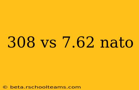 308 vs 7.62 nato
