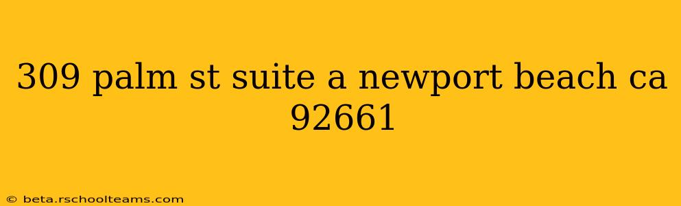 309 palm st suite a newport beach ca 92661