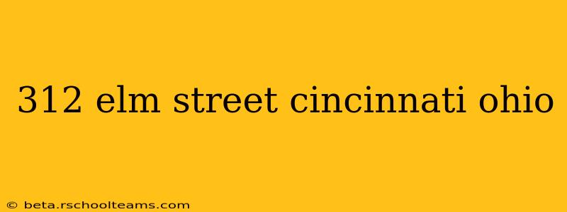 312 elm street cincinnati ohio