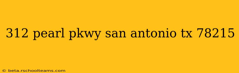 312 pearl pkwy san antonio tx 78215