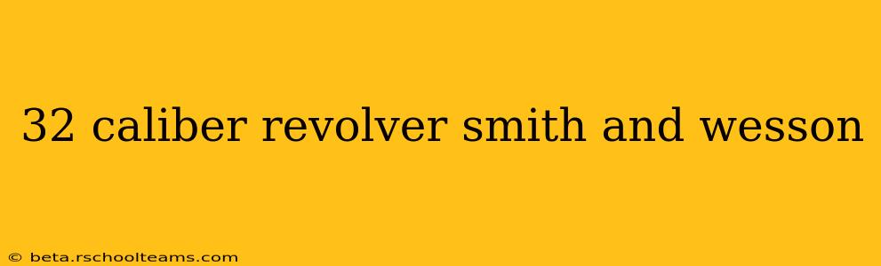 32 caliber revolver smith and wesson