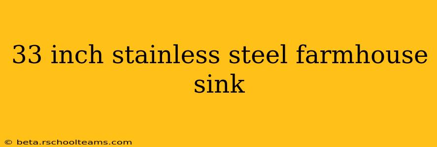 33 inch stainless steel farmhouse sink