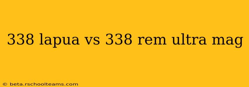 338 lapua vs 338 rem ultra mag