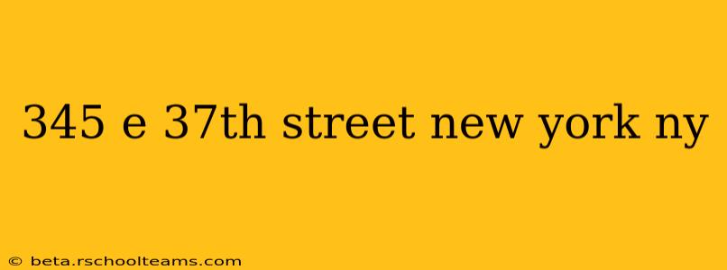 345 e 37th street new york ny