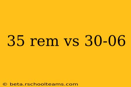 35 rem vs 30-06