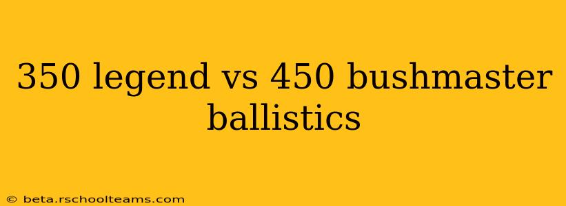 350 legend vs 450 bushmaster ballistics