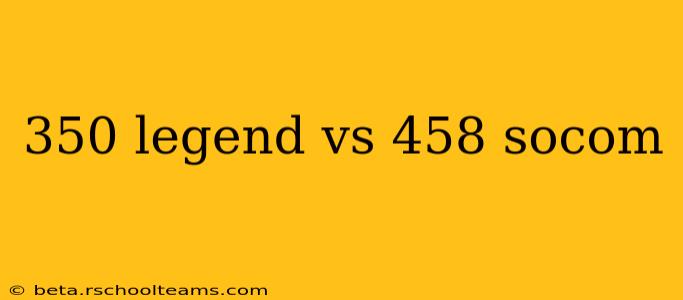 350 legend vs 458 socom