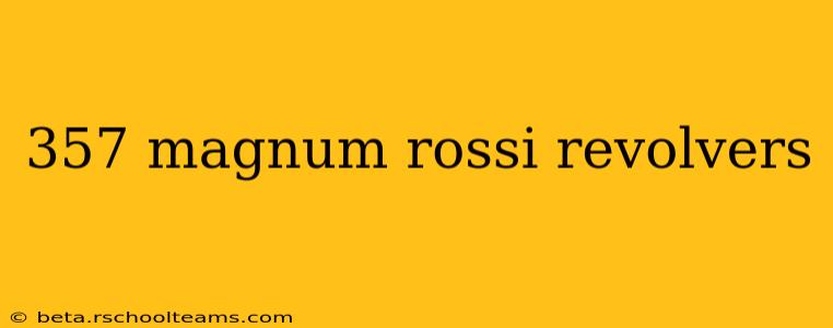 357 magnum rossi revolvers