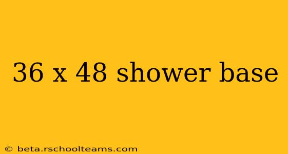 36 x 48 shower base