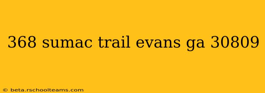 368 sumac trail evans ga 30809