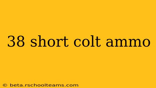 38 short colt ammo