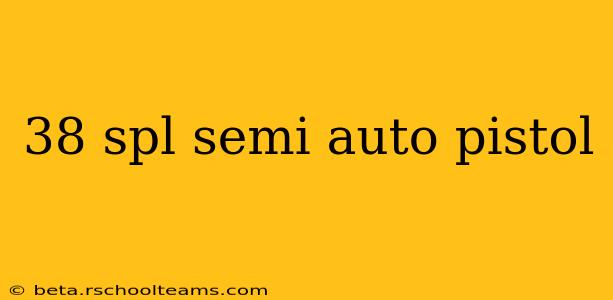 38 spl semi auto pistol