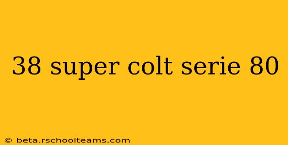 38 super colt serie 80