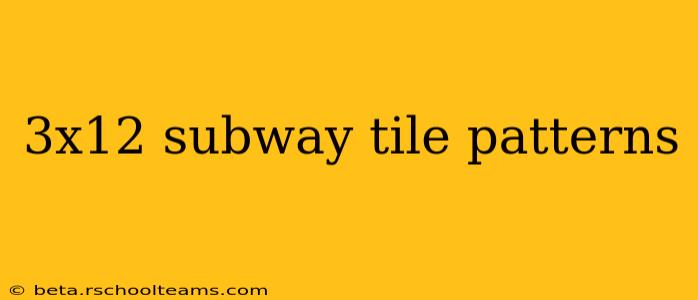 3x12 subway tile patterns