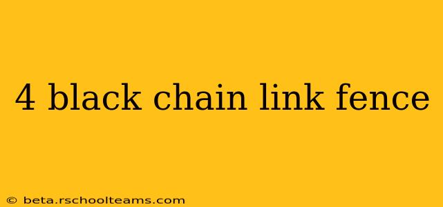 4 black chain link fence