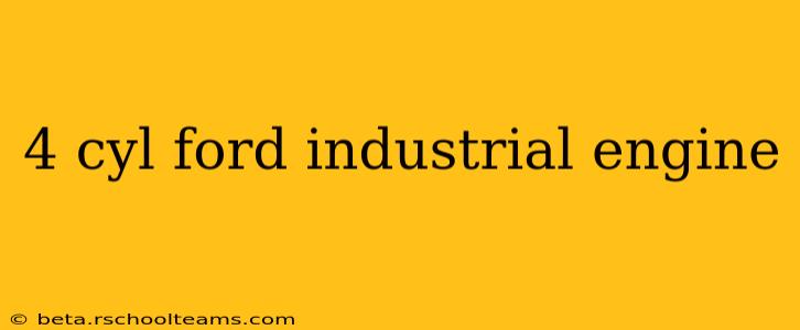 4 cyl ford industrial engine