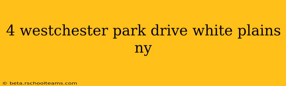 4 westchester park drive white plains ny