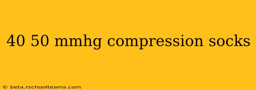 40 50 mmhg compression socks
