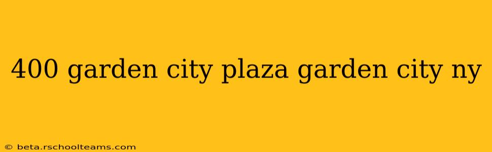 400 garden city plaza garden city ny