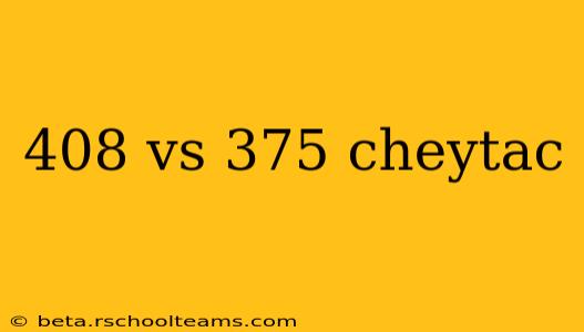 408 vs 375 cheytac