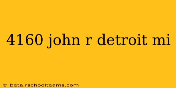4160 john r detroit mi