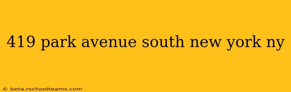 419 park avenue south new york ny