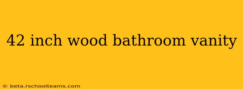 42 inch wood bathroom vanity