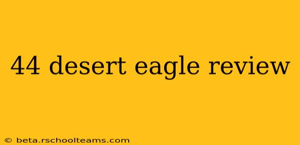 44 desert eagle review