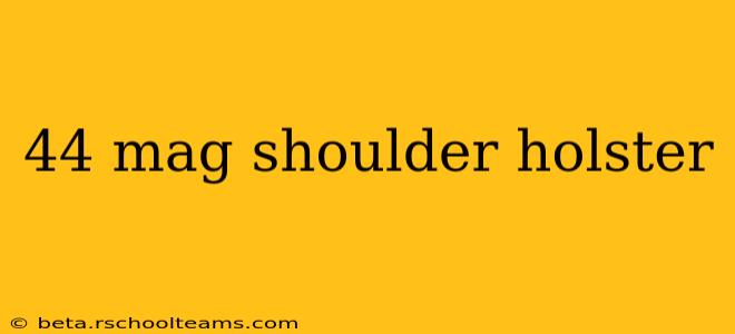 44 mag shoulder holster