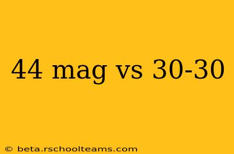 44 mag vs 30-30