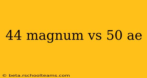 44 magnum vs 50 ae