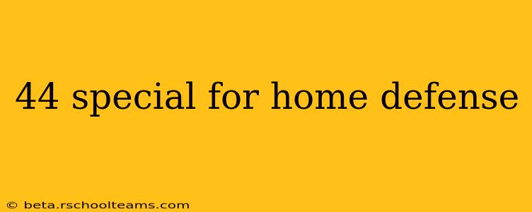 44 special for home defense