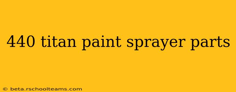 440 titan paint sprayer parts