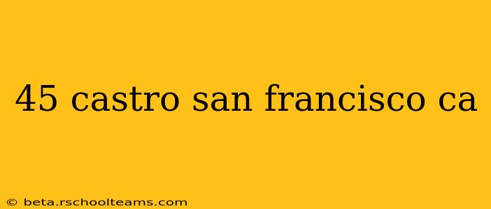 45 castro san francisco ca