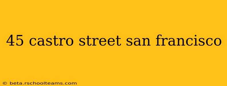 45 castro street san francisco