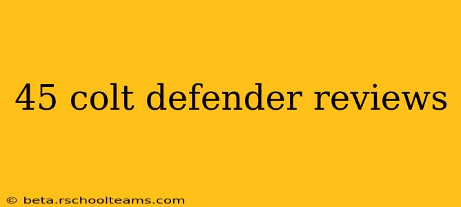 45 colt defender reviews
