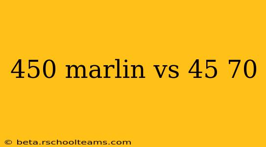 450 marlin vs 45 70