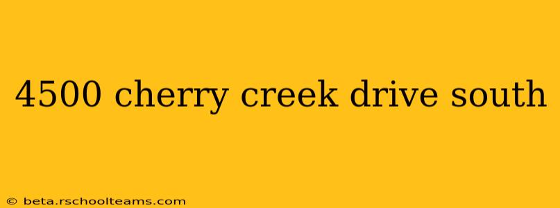 4500 cherry creek drive south