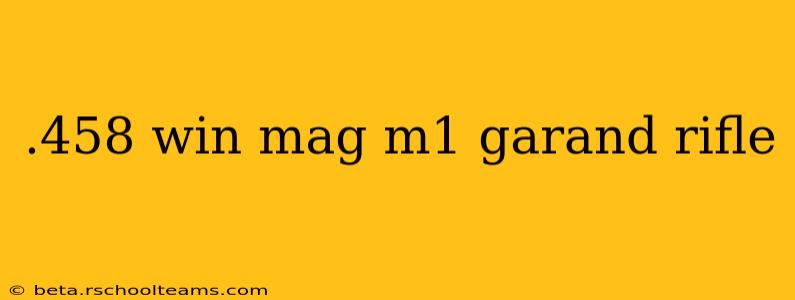 .458 win mag m1 garand rifle