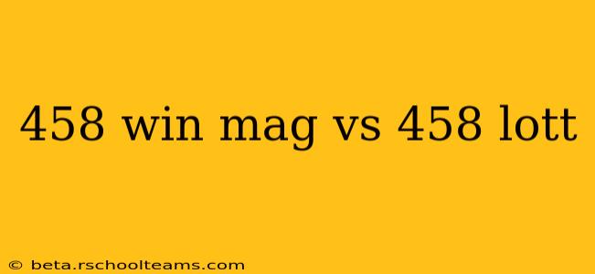 458 win mag vs 458 lott