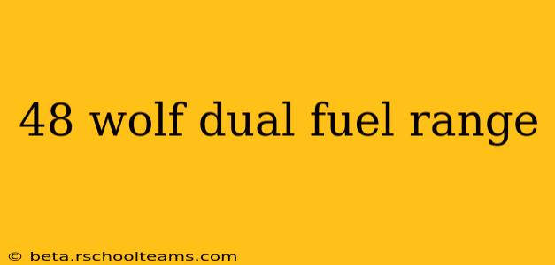 48 wolf dual fuel range