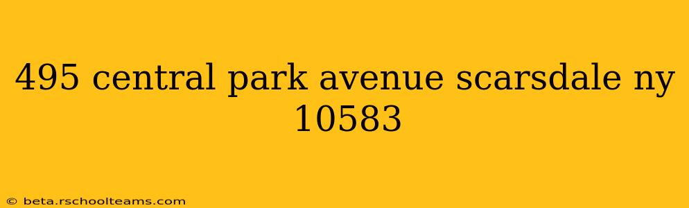 495 central park avenue scarsdale ny 10583