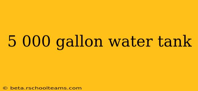 5 000 gallon water tank
