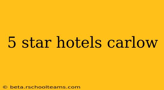 5 star hotels carlow