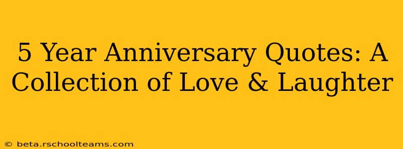 5 Year Anniversary Quotes: A Collection of Love & Laughter